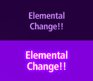 Elemental Change!!